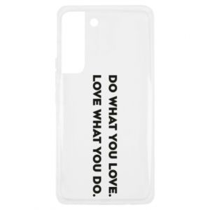 Etui na Samsung S22 Plus Rób to, co kochasz. Kochaj to, co robisz.