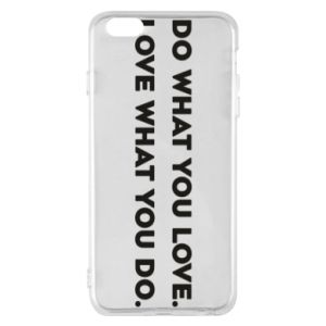 Etui na iPhone 6 Plus/6S Plus Rób to, co kochasz. Kochaj to, co robisz.