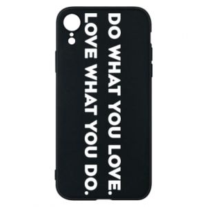 Etui na iPhone XR Rób to, co kochasz. Kochaj to, co robisz.