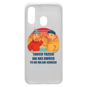 Etui na Samsung A40 Takich trzech jak nas dwóch to nie ma ani jednego