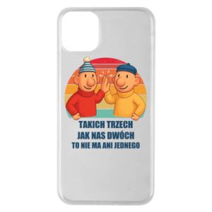 Etui na iPhone 11 Pro Max Takich trzech jak nas dwóch to nie ma ani jednego