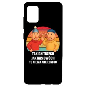 Etui na Samsung A51 Takich trzech jak nas dwóch to nie ma ani jednego