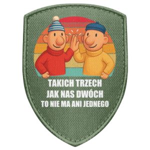 Naszywka tarcza Takich trzech jak nas dwóch to nie ma ani jednego