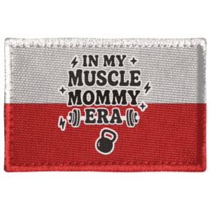 Naszywka prostokątna W mojej erze „muscle mommy”