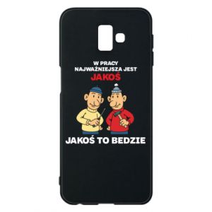 Etui na Samsung J6 Plus 2018 W pracy najważniejsza jest jakoś to bedzie
