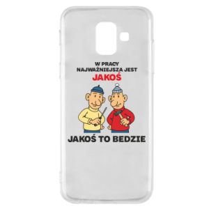 Etui na Samsung A6 2018 W pracy najważniejsza jest jakoś to bedzie
