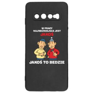 Etui na Samsung S10 W pracy najważniejsza jest jakoś to bedzie