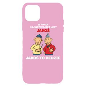 Etui na iPhone 11 Pro W pracy najważniejsza jest jakoś to bedzie
