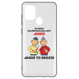 Etui na Samsung A21s W pracy najważniejsza jest jakoś to bedzie