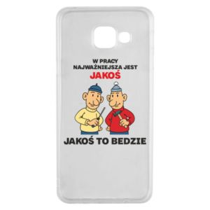 Etui na Samsung A3 2016 W pracy najważniejsza jest jakoś to bedzie