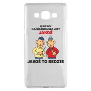 Etui na Samsung A5 2015 W pracy najważniejsza jest jakoś to bedzie - PrintSalon Etui na Samsung A5 2015 W pracy najważniejsza jest jakoś to bedzie