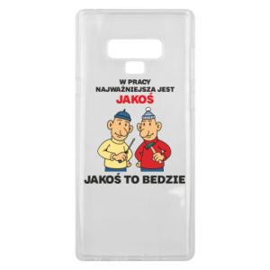 Etui na Samsung Note 9 W pracy najważniejsza jest jakoś to bedzie