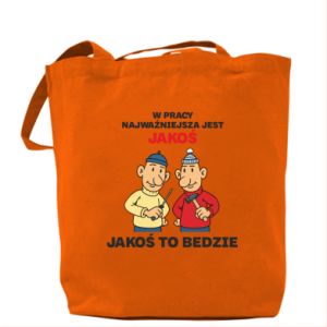 Torba W pracy najważniejsza jest jakoś to bedzie
