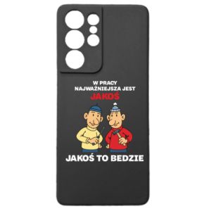 Etui na Samsung S21 Ultra W pracy najważniejsza jest jakoś to bedzie - PrintSalon Etui na Samsung S21 Ultra W pracy najważniejsza jest jakoś to bedzie