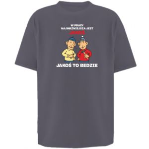 Koszulka oversize damska W pracy najważniejsza jest jakoś to bedzie - PrintSalon Koszulka oversize damska W pracy najważniejsza jest jakoś to bedzie