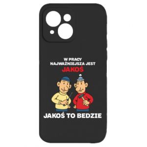 Etui na iPhone 15 Plus W pracy najważniejsza jest jakoś to bedzie - PrintSalon Etui na iPhone 15 Plus W pracy najważniejsza jest jakoś to bedzie