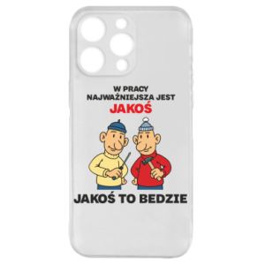 Etui na iPhone 16 Pro W pracy najważniejsza jest jakoś to bedzie - PrintSalon Etui na iPhone 16 Pro W pracy najważniejsza jest jakoś to bedzie