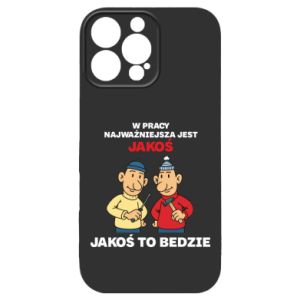 Etui na iPhone 16 Pro Max W pracy najważniejsza jest jakoś to bedzie