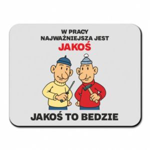 Podkładka pod mysz W pracy najważniejsza jest jakoś to bedzie