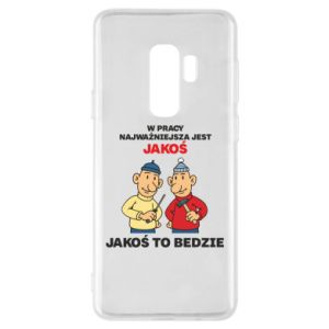 Etui na Samsung S9+ W pracy najważniejsza jest jakoś to bedzie