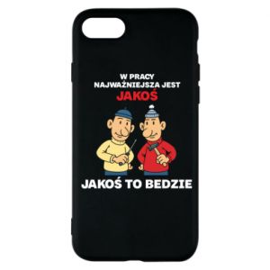 Etui na iPhone 7 W pracy najważniejsza jest jakoś to bedzie