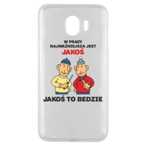 Etui na Samsung J4 W pracy najważniejsza jest jakoś to bedzie