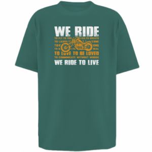 Koszulka oversize We ride we ride to live